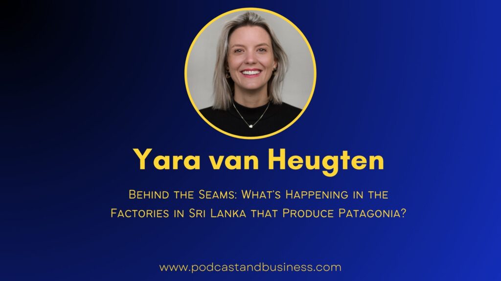 Factories-in-Sri-Lanka-Patagonia-Podcast-Yara-van-Heugten